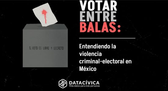 votar entre balas data civica datos crimen organizado elecciones